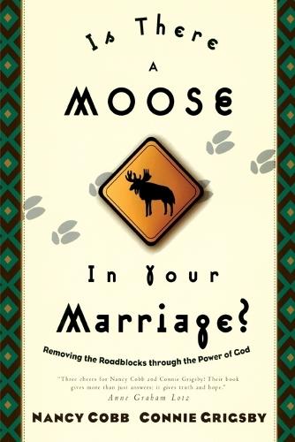 Is There a Moose in your Marriage?: Discovering God's Best for your Marriage  by Nancy Cobb at Abbey's Bookshop, 