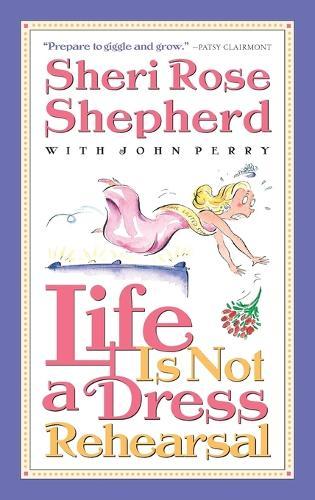 Life is not a Dress Rehearsal  by Sheri Rose Shepherd at Abbey's Bookshop, 