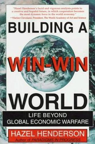 Building A Win-Win World : Life Beyond Global Economic Warfare  by HENDERSON at Abbey's Bookshop, 