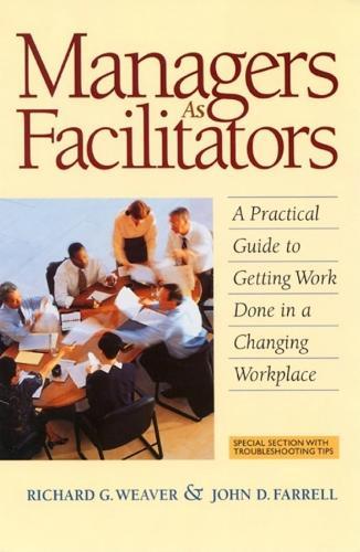 Managers as Facilitators: A Practical Guide to Getting Work Done in a Changing Workplace  by WEAVER at Abbey's Bookshop, 