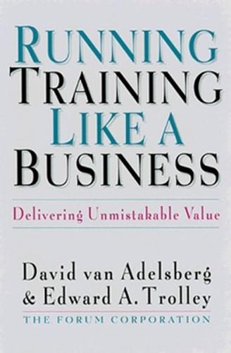 Running Training Like a Business: Delivering Unmistakable Value  by VAN ADELSBERG at Abbey's Bookshop, 