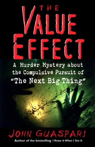 The Value Effect: A Murder Mystery about the Compulsive Pursuit of 'The Next Big Thing'  by GUASPARI at Abbey's Bookshop, 