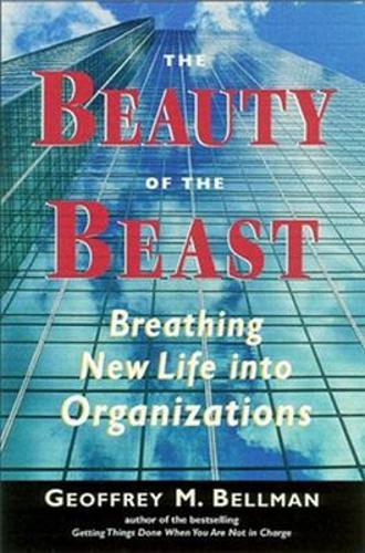 The Beauty of the Beast: Breathing New Life into Organizations  by BELLMAN at Abbey's Bookshop, 