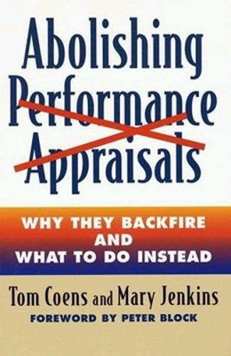 Abolishing Performance Appraisals - Why They Backfire and What to Do Instead  by COENS at Abbey's Bookshop, 