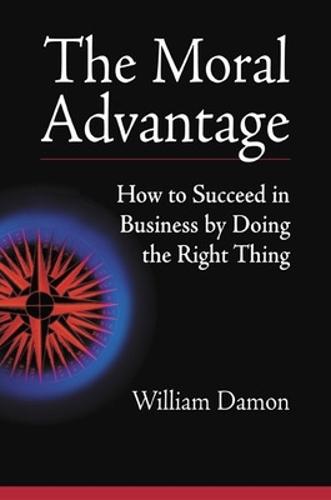 The Moral Advantage - How to Succeed in Business by Doing the Right Thing  by Damon at Abbey's Bookshop, 