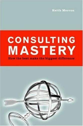 Consulting Mastery; How the Best Make the Biggest Difference  by Merron at Abbey's Bookshop, 