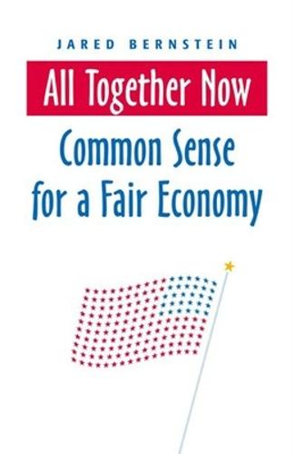 All Together Now: Common Sense for a Fair Economy  by Jared Bernstein at Abbey's Bookshop, 