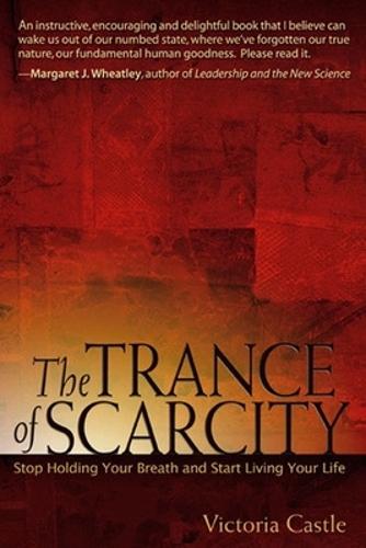 The Trance of Scarcity: Stop Holding Your Breath and Start Living Your Life  by Victoria Castle at Abbey's Bookshop, 