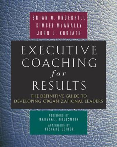 Executive Coaching for Results. The Definitive Guide to Developing Organizational Leaders  by Brian Underhill at Abbey's Bookshop, 