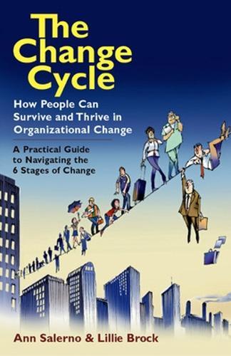 The Change Cycle: How People Can Survive and Thrive in Organizational Change.  by Ann Salerno at Abbey's Bookshop, 