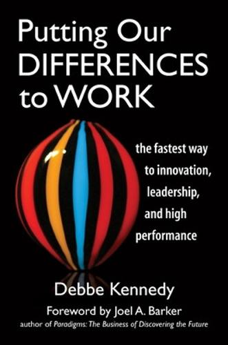 Putting Our Differences to Work. The Fastest Way to Innovation, Leadership and High Performance.  by Debbe Kennedy at Abbey's Bookshop, 