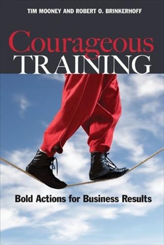 Courageous Training: Bold Actions for Business Results  by Tim Mooney at Abbey's Bookshop, 