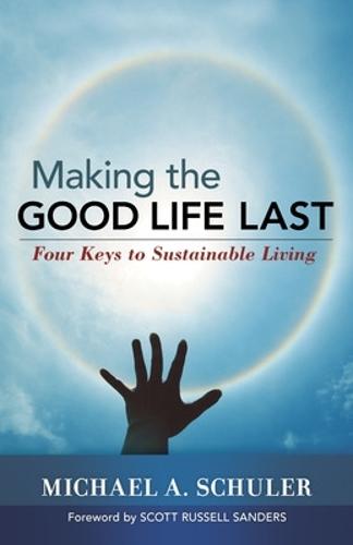 Making the Good Life Last  by Michael Schuler at Abbey's Bookshop, 