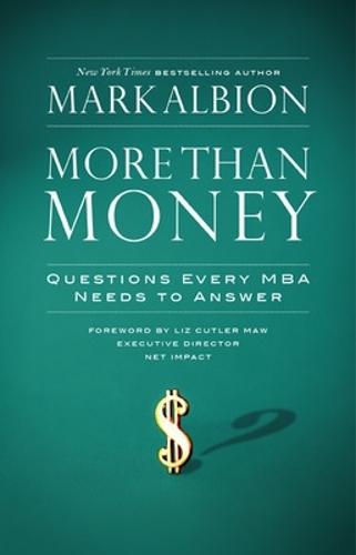 More Than Money: Questions Every MBA Needs to Answer  by Mark Albion at Abbey's Bookshop, 