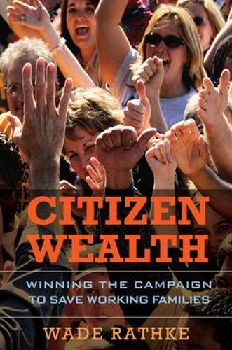 Citizen Wealth  by Wade Rathke at Abbey's Bookshop, 