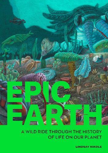 Epic Earth: A Wild Ride through the History of Life on Our Planet  by Lindsay Nikole at Abbey's Bookshop, 