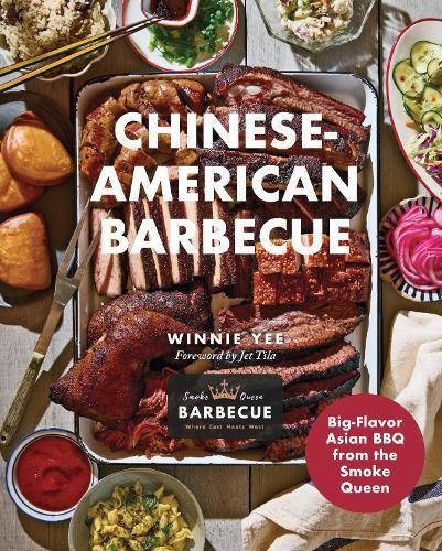 Chinese-American Barbecue: Big-Flavor Asian BBQ from the Smoke Queen