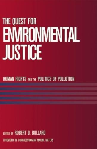 The Quest for Environmental Justice: Human Rights and the Politics of Pollution  by Robert D. Bullard at Abbey's Bookshop, 