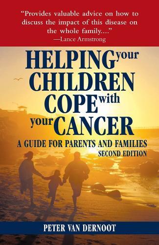 Helping Your Children Cope with Your Cancer (Second Edition): A Guide for Parents and Families  by Peter VanDerNoot at Abbey's Bookshop, 