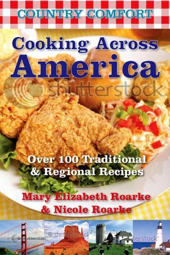Cooking Across America: Country Comfort: Over 125 Traditional and Regional Recipes  by Mary Elizabeth Roarke at Abbey's Bookshop, 