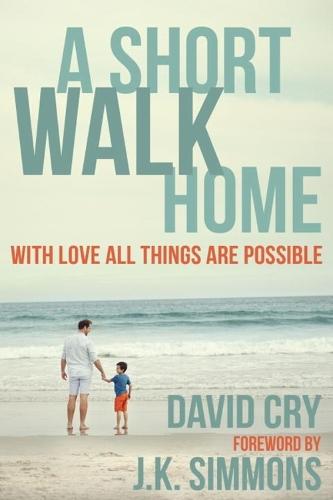 A Short Walk Home: One Family's Journey with ALD  by David Cry at Abbey's Bookshop, 