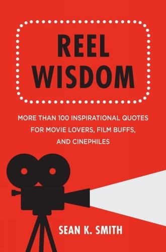Reel Wisdom: The Complete Quote Collection for Movie Lovers, Film Buffs and Cinephiles  by Anna Krusinski at Abbey's Bookshop, 