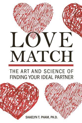 Love Match: The Art and Science of Finding Your Perfect Partner  by Shaelyn Pham at Abbey's Bookshop, 