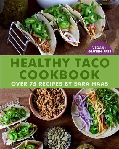 Taco! Taco! Taco!: Over 75 Recipes  by Sara Haas at Abbey's Bookshop, 