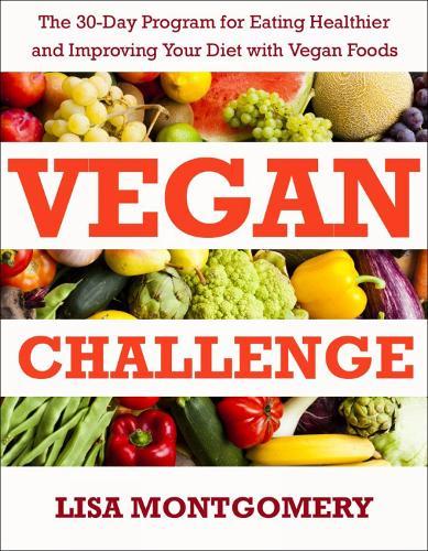Vegan Challenge: The 30-Day Program for Eating Healthier and Improving Your Diet with Vegan Foods  by Lisa Montgomery at Abbey's Bookshop, 
