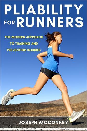 Pliability for Runners: The Breakthrough Method to Stay Injury-Free, Get Stronger and Run Faster  by Joseph McConkey at Abbey's Bookshop, 