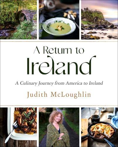A Return to Ireland: A Culinary Journey from America to Ireland, includes over 100 recipes  by Judith McLoughlin at Abbey's Bookshop, 