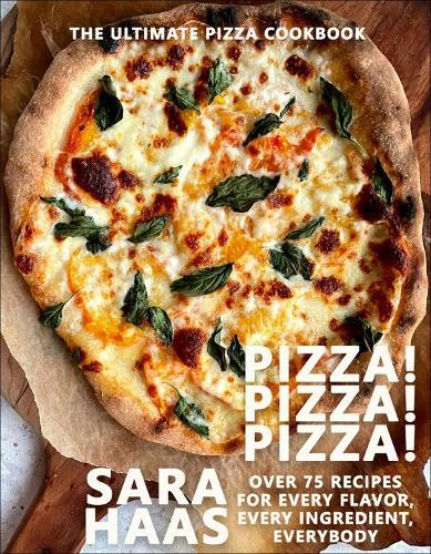 Pizza! Pizza! Pizza!: Over 75 Fresh Recipes for Every Pizza Night - The Ultimate Pizza Cookbook  by Sara Haas at Abbey's Bookshop, 