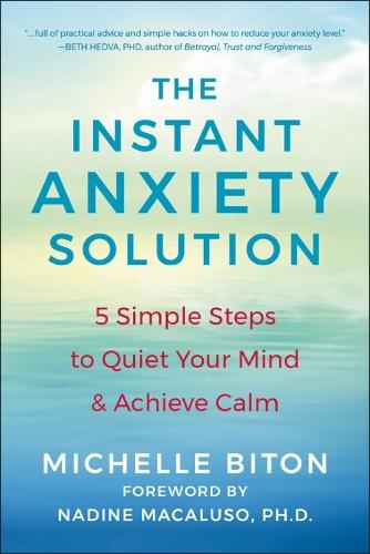 The Instant Anxiety Solution: 5 Simple Steps to Quiet Your Mind & Achieve Calm  by Michelle Biton at Abbey's Bookshop, 