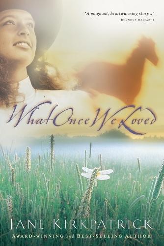What Once We Loved  by Jane Kirkpatrick at Abbey's Bookshop, 