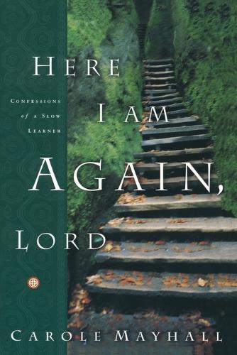Here I Am Again Lord: Confessions of a Slow Learner  by Carole Mayhall at Abbey's Bookshop, 