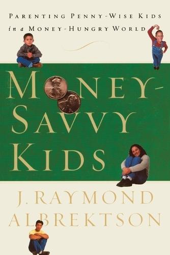 Money-Savvy Kids: Parenting Penny-Wise Kids  by J Raymond Albrektson at Abbey's Bookshop, 