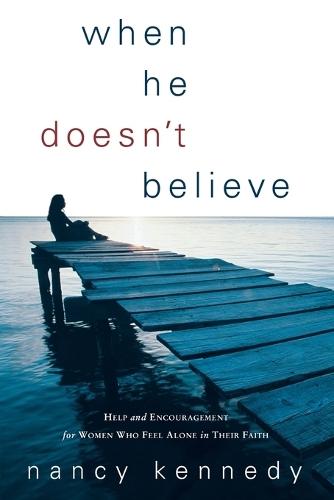 When He Doesn't Believe: Hope/Encouragement for Women  by Nancy Kennedy at Abbey's Bookshop, 