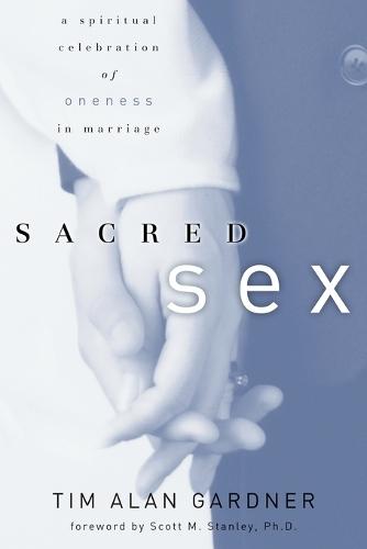 Sacred Sex: Spiritual Celebration of Oneness in Marriage  by Tim Gardner at Abbey's Bookshop, 