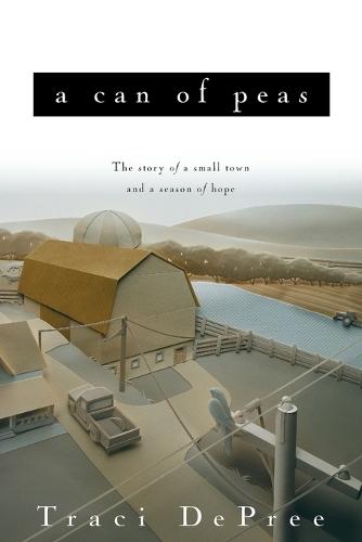 A Can of Peas: Small Town & a Season of Hope  by Traci Depree at Abbey's Bookshop, 