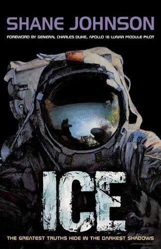 Ice: Ice: The Greatest Truths Hide in the Darkest Shadows  by Shane Johnson at Abbey's Bookshop, 