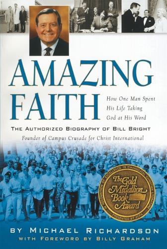 Amazing Faith: The Authorized Biography of Bill Bright  by Michael Richardson at Abbey's Bookshop, 