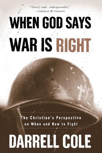 When God Says War is Right: When and How to Fight  by Darrell Cole at Abbey's Bookshop, 