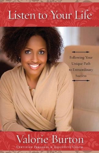 Listen to your Life: Following your Unique Path to Extraordinary Success  by Valorie Burton at Abbey's Bookshop, 