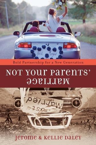 Not your Parents' Marriage: Recovering God's Unique Design for Lifelong Partnership  by Jerome Daley at Abbey's Bookshop, 
