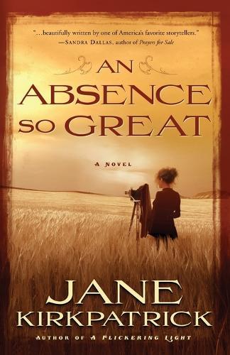 An Absence so Great: A Novel  by Jane Kirkpatrick at Abbey's Bookshop, 