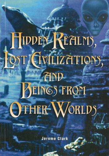Hidden Realms, Lost Civilisations And Beings From Other Worlds  by Jerome Clark at Abbey's Bookshop, 