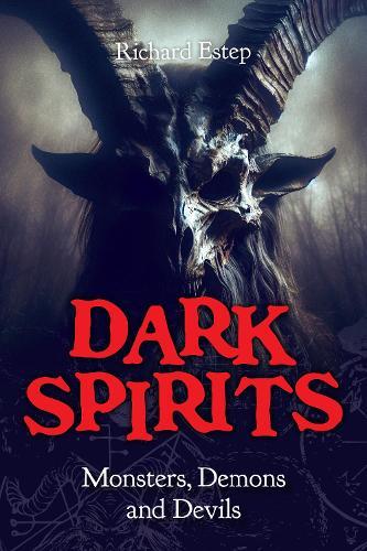 Dark Spirits: Monsters, Demons and Devils  by Richard Estep at Abbey's Bookshop, 