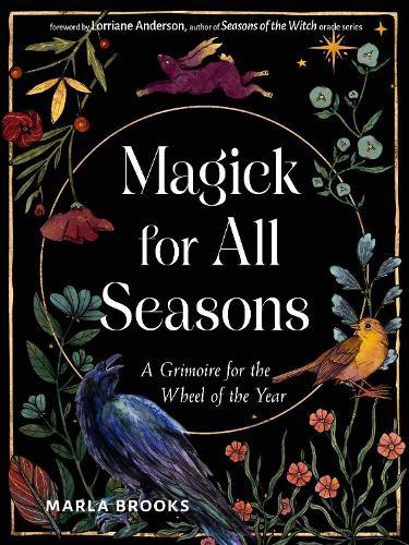 Magick for All Seasons: A Grimoire for the Wheel of the Year  by Marla Brooks at Abbey's Bookshop, 