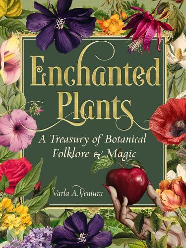 Enchanted Plants: A Treasury of Botanical Folklore and Magic  by Varla A. Ventura at Abbey's Bookshop, 