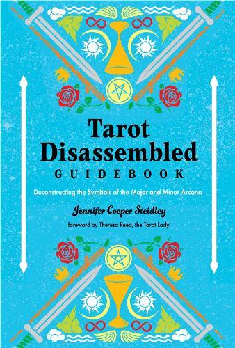 Tarot Disassembled Guidebook: Deconstructing the Symbols of the Major and Minor Arcana  by Jennifer Cooper Steidley at Abbey's Bookshop, 